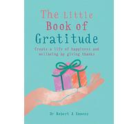 The Little Book of Gratitude: Create a life of happiness and wellbeing by giving thanks (The Little Book Series)