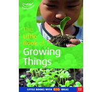 The Little Book of Growing Things: Little Books with Big Ideas: No. 22