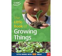 The Little Book of Growing Things: Little Books with Big Ideas: No. 22