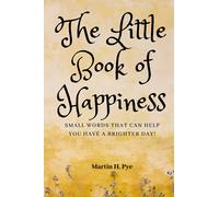 THE LITTLE BOOK OF HAPPINESS: Affirmations That Can Help You Have A Brighter Day!