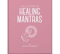 The Little Book of Healing Mantras