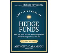 The Little Book of Hedge Funds: What You Need to Know About Hedge Funds, but the Managers Won't Tell You