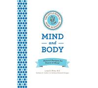 The Little Book of Home Remedies, Mind and Body: Natural Recipes for Peace of Mind