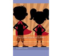 The Little Book of I AM's: Positive affirmations for everyday Superheroes
