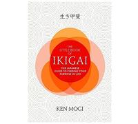 The Little Book of Ikigai: the Secret Japanese Way to L - NEW Ken Mogi 2018