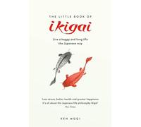 The Little Book of Ikigai: The secret Japanese way to live a happy and long life