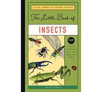 The Little Book of Insects: A Guide to Beetles, Flies, Ants, Bees, and More: 2 (Little Library of Natural History)