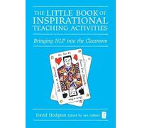 The Little Book of Inspirational Teaching Activities (Independent Thinking Series): Bringing NLP into the Classroom (The Little Books)