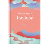 The Little Book of Intuition : SImple practices for working with your sixth sense
