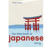 The Little Book of Japanese Living (Little Book of Living)