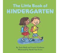 The Little Book of Kindergarten: (Children's Book About Kindergarten, School, New Experiences, Growth, Confidence, Child's self-esteem, Kindergarten, Preschool Children Ages 4-7)