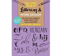 The Little Book of Lettering & Word Design: More than 50 tips and techniques for mastering a variety of stylish, elegant, and contemporary hand-written alphabets: 2