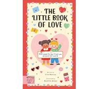 The Little Book of Love : 100 Ways to Say 'I Love You' Around the World