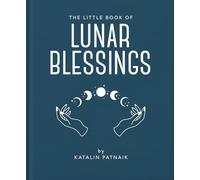 The Little Book of Lunar Blessings: Harnessing the Mystic Power of the Moon: 25