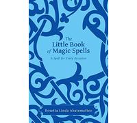 The Little Book of Magic Spells – A Spell For Every Occasion – AuthorHouse