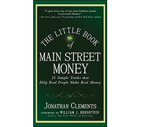 The Little Book of Main Street Money: 21 Simple Truths that Help Real People Make Real Money: 23 (Little Books. Big Profits)