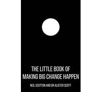 The Little Book of Making Big Change Happen