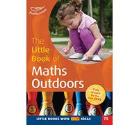 The Little Book of Maths Outdoors: Little Books with Big Ideas (75)