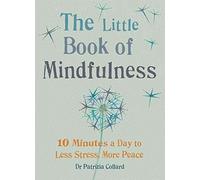 [(The Little Book of Mindfulness : 10 Minutes a Day to Less Stress, More)] [Author: Dr. Patrizia Collard] published on (May, 2014)