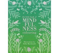 The Little Book of Mindfulness Colouring: Colour. Create. De-Stress