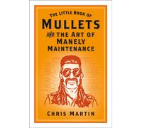 The Little Book of Mullets : and the Art of Manely Maintenance