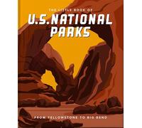 The Little Book of National Parks: From Yellowstone to Big Bend: 4