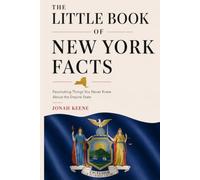 The Little Book of New York Facts: Fascinating Things You Never Knew About the Empire State (The Little Book of American Facts Series)