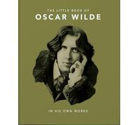 The Little Book of Oscar Wilde: Wit and Wisdom to Live By