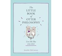 The Little Book of Otter Philosophy (The Little Animal Philosophy Books)