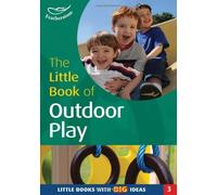 The Little Book of Outdoor Play: Little Books with Big Ideas (Little Books) by Featherstone. Sally ( 2001 ) Paperback