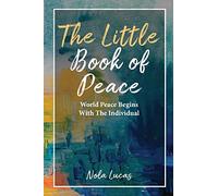 The Little Book of Peace: World Peace Begins With The Individual