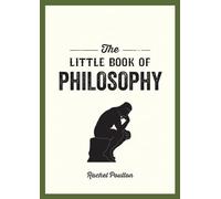 The Little Book of Philosophy : An Introduction to the Key Thinkers and Theories You Need to Know