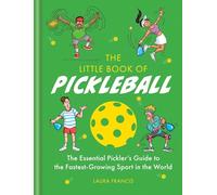 The Little Book of Pickleball: The Essential Pickler’s Guide to the Fastest-growing Sport in the World