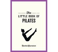 The Little Book of Pilates : Illustrated Exercises to Energize Your Mind and Body