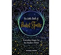 The Little Book of Pocket Spells: Everyday Magic for the Modern Witch