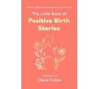 The Little Book of Positive Birth Stories