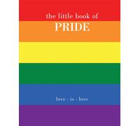 The Little Book of Pride : Love Is Love