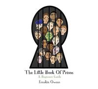 The Little Book of Prison : A Beginners Guide