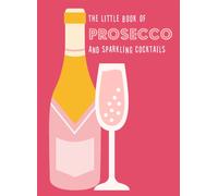 The Little Book of Prosecco and Sparkling Cocktails