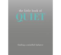 The Little Book of Quiet: Finding a Mindful Balance