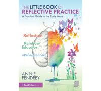 The Little Book of Reflective Practice : A Practical Guide to the Early Years