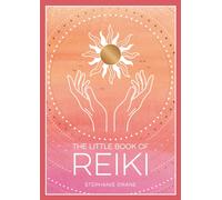 The Little Book of Reiki : A Beginner's Guide to the Art of Energy Healing