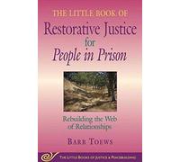The Little Book of Restorative Justice for People in Prison: Rebuilding the Web of Relationships (Justice and Peacebuilding)