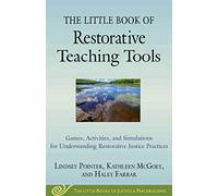 The Little Book of Restorative Teaching Tools: Games, Activities, and Simulations for Understanding Restorative Justice Practices (Justice and Peacebuilding)