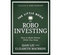 The Little Book of Robo Investing : How to Make Money While You Sleep