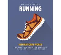 The Little Book of Running: Quips and tips for motivation: 3
