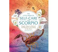 The Little Book of Self-Care for Scorpio: Simple Ways to Refresh and Restore-According to the Stars (Astrology Self-Care)