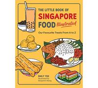 The Little Book of Singapore Food Illustrated: Our Favourite Treats from A to Z