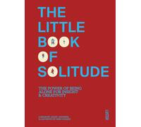 The Little Book of Solitude: The Power of Being Alone for Insight & Creativity