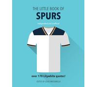 The Little Book Of Spurs: Bursting with over 170 Lilywhite quotes